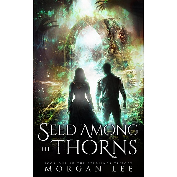 Seed Among the Thorns (The Seedlings Trilogy, #1) / The Seedlings Trilogy, Morgan Lee