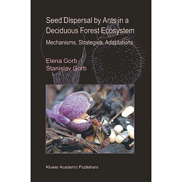 Seed Dispersal by Ants in a Deciduous Forest Ecosystem, Stanislav S. N. Gorb, Elena Gorb
