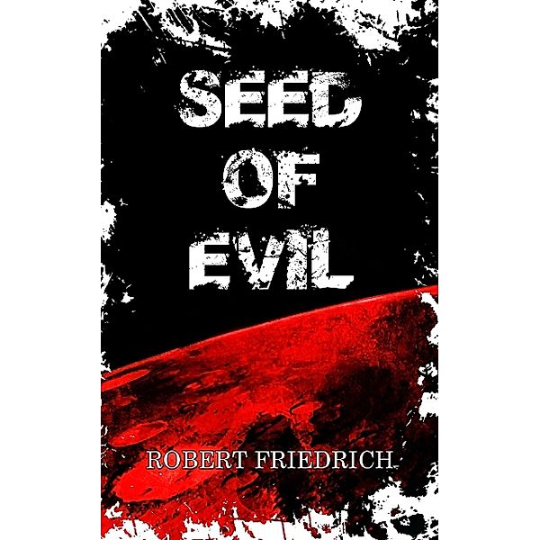 Seed of Evil, Robert Friedrich