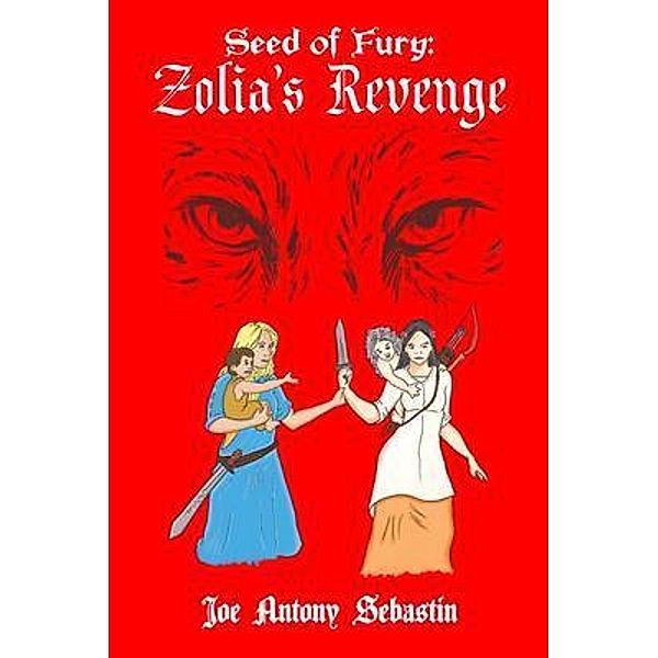 Seed of Fury - Zolia's Revenge / Joe Antony Sebastin John Francis, Joe Antony Sebastin John Francis