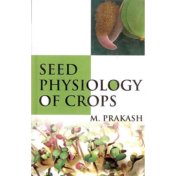 Seed Physiology of Crops, M. Prakash