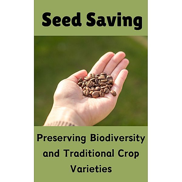 Seed Saving : Preserving Biodiversity and Traditional Crop Varieties, Ruchini Kaushalya