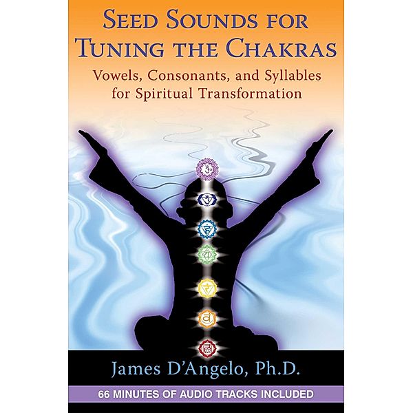 Seed Sounds for Tuning the Chakras, James D'angelo
