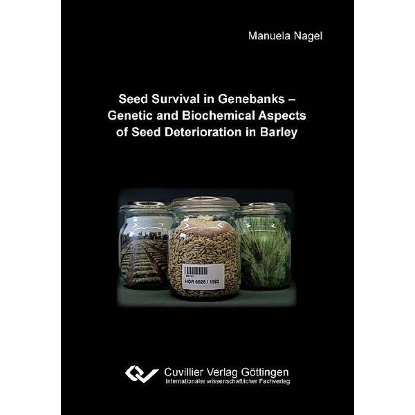 Seed Survival in Genebanks - Genetic and Biochemical Aspects of Seed Deterioration in Barley