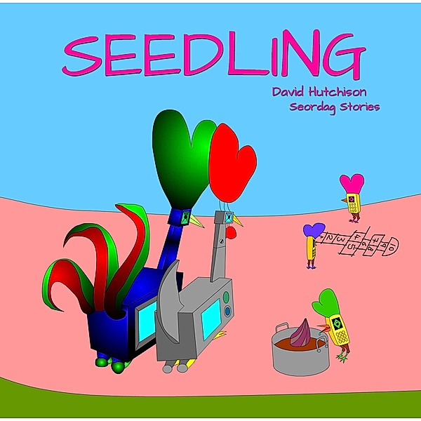 Seedling (Seordag Stories, #10) / Seordag Stories, David Hutchison