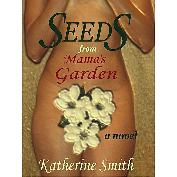 Seeds From Mama's Garden, Kat Smith