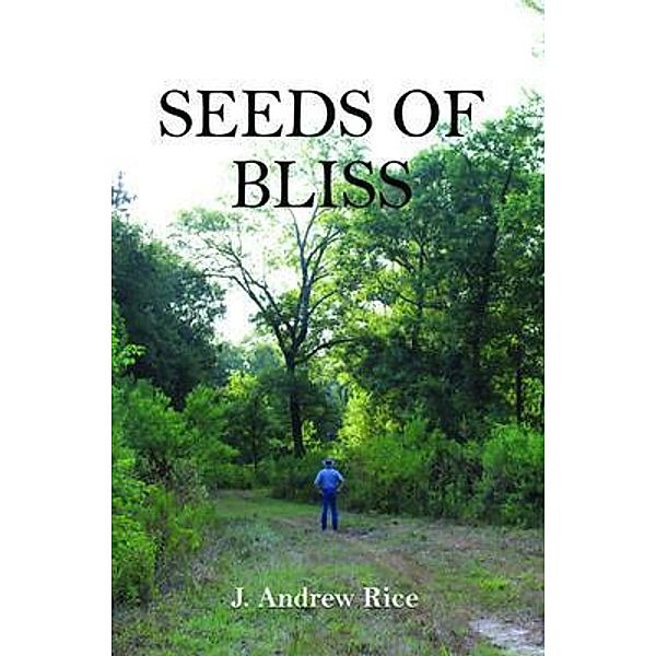 Seeds of Bliss, J. Andrew Rice