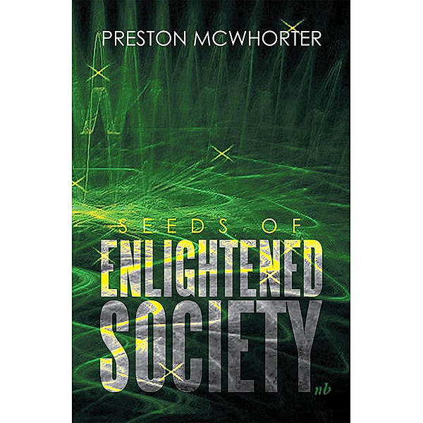 Seeds  of Enlightened Society, Preston McWhorter