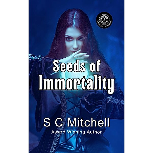 Seeds of Immortality (Demon Gate Chronicles, #3) / Demon Gate Chronicles, S. C. Mitchell