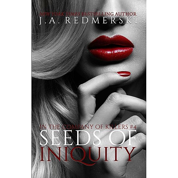 Seeds of Iniquity (In the Company of Killers, #4) / In the Company of Killers, J. A. Redmerski