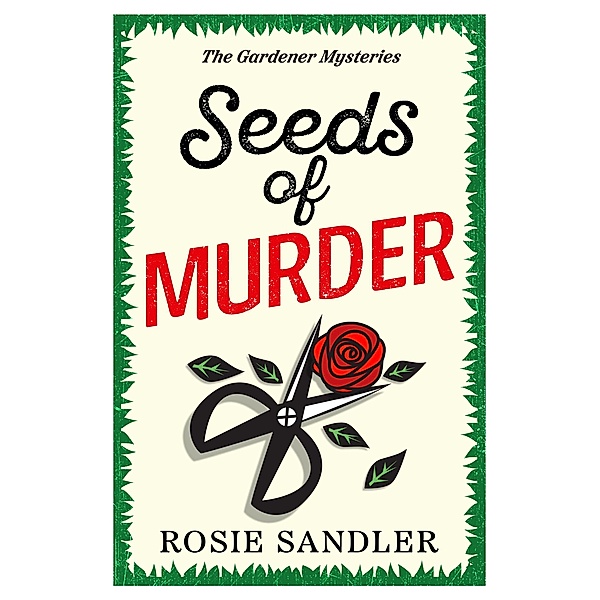 Seeds of Murder / The Gardener Mysteries Bd.1, Rosie Sandler