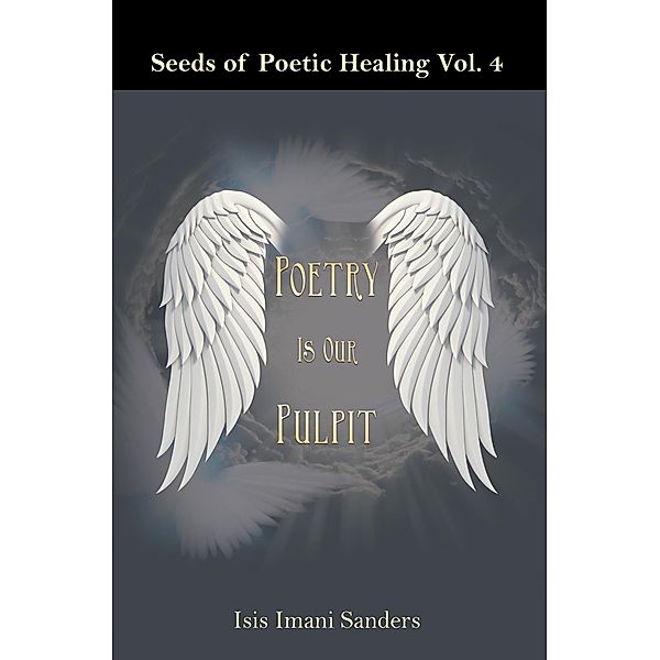 Seeds of Poetic Healing Vol. 4, Isis Imani Sanders