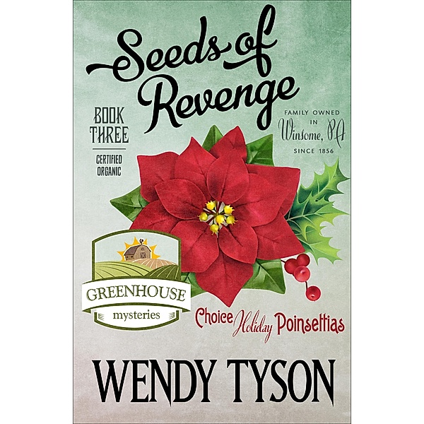 Seeds of Revenge / Greenhouse Mysteries Bd.3, Wendy Tyson