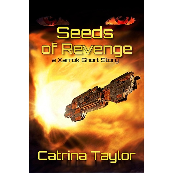 Seeds of Revenge (Xarrok Short Stories) / Xarrok Short Stories, Catrina Taylor
