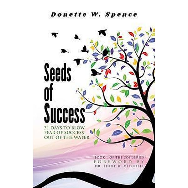 Seeds of Success, Donette W. Spence