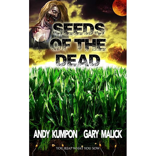 Seeds of the Dead, Andy Kumpon, Gary Malick