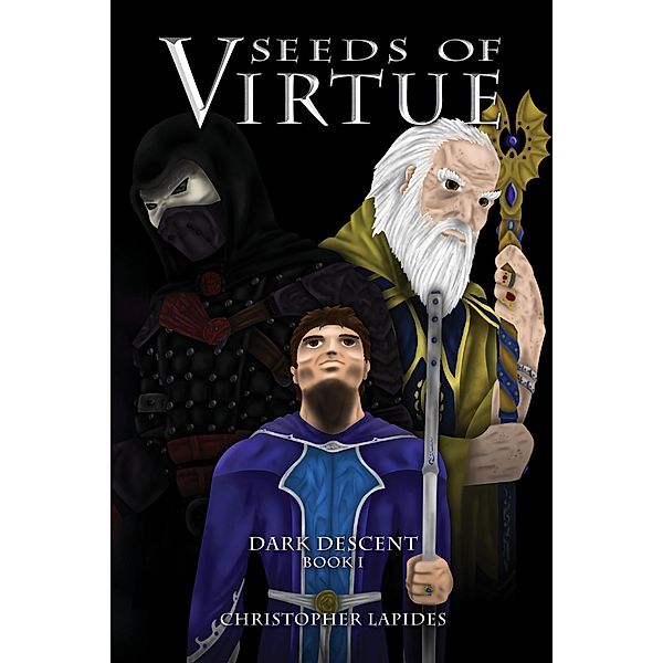 Seeds of Virtue, Dark Descent, Book I / Dark Descent, Christopher Lapides