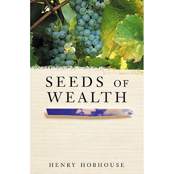 Seeds of Wealth, Henry Hobhouse