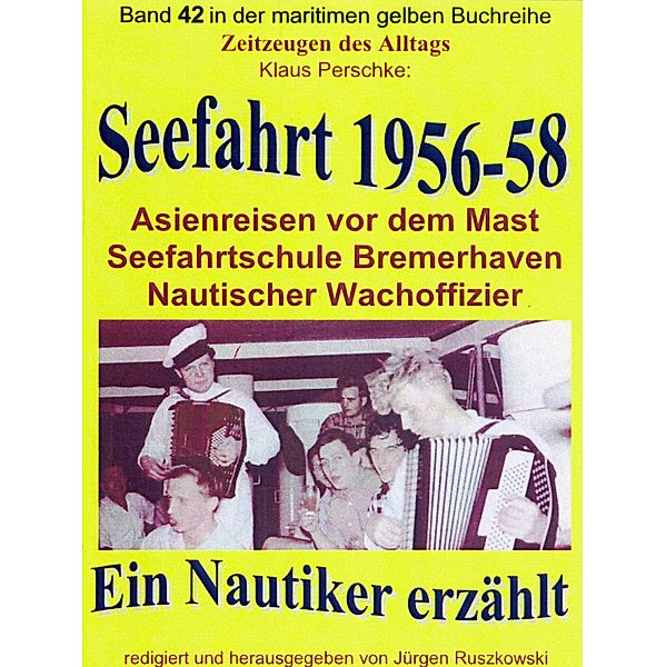 Seefahrt 1956-58 - Asienreisen vor dem Mast - Nautischer Wachoffizier, Klaus Perschke