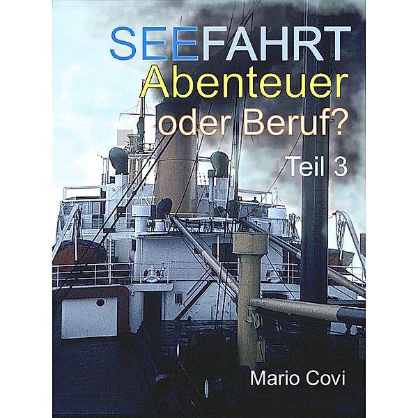 Seefahrt - Abenteuer oder Beruf? - Teil 3, Mario Covi