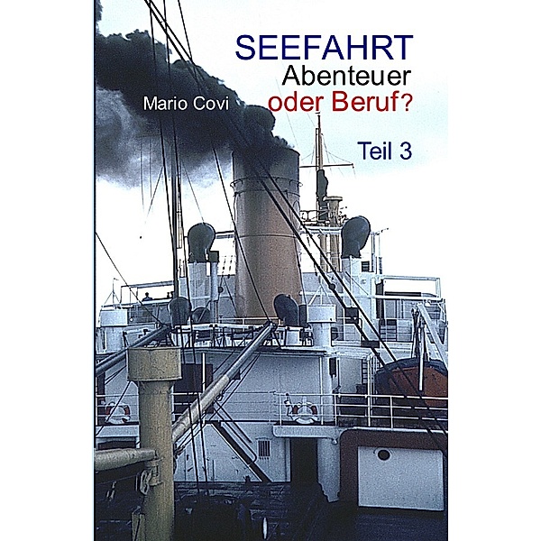 SEEFAHRT - Abenteuer oder Beruf? - Teil 3, Mario Covi