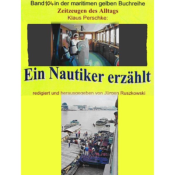 Seefahrt in den 1960-70er Jahren auf Bananenjägern und anderen Schiffen / maritime gelbe Buchreihe Bd.104, Klaus Perschke