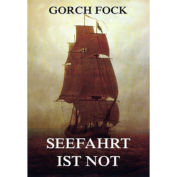 Seefahrt ist Not, Gorch Fock
