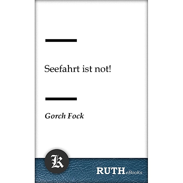 Seefahrt ist not!, Gorch Fock