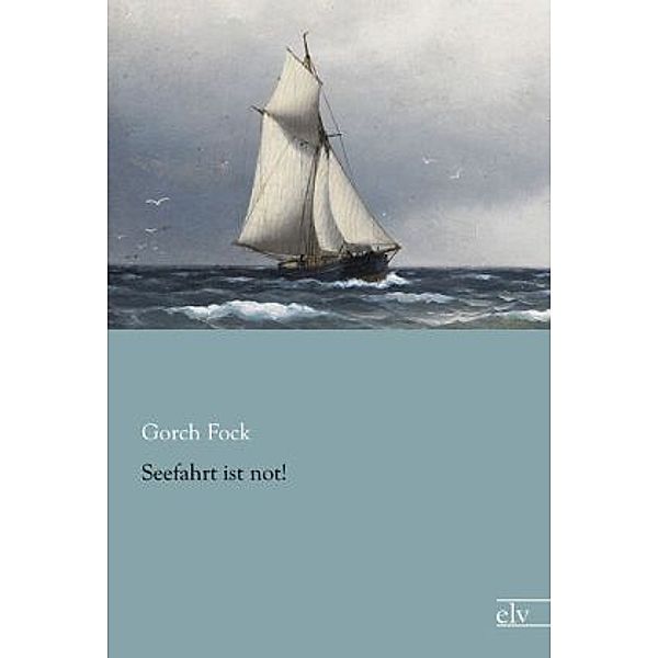 Seefahrt ist not!, Gorch Fock