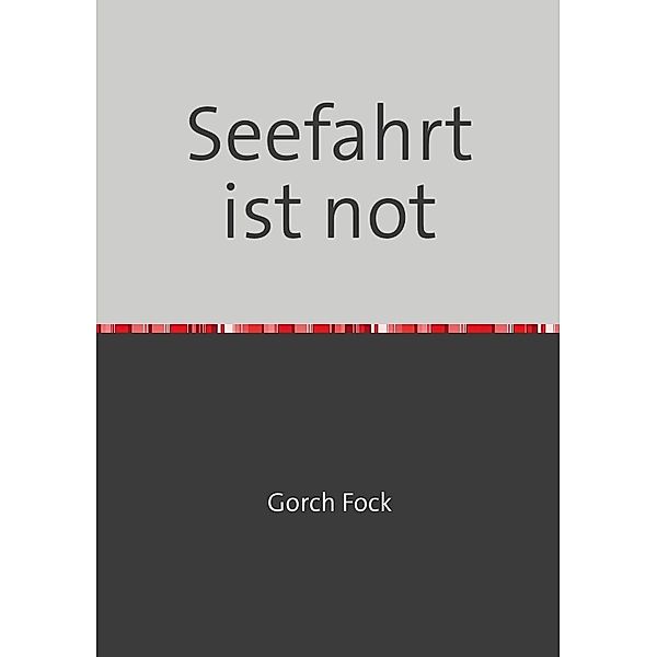 Seefahrt ist not, Gorch Fock