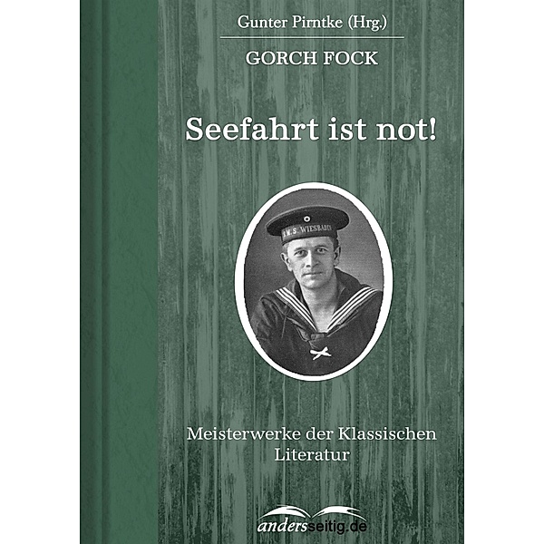 Seefahrt ist not! / Meisterwerke der Klassischen Literatur, Gorch Fock