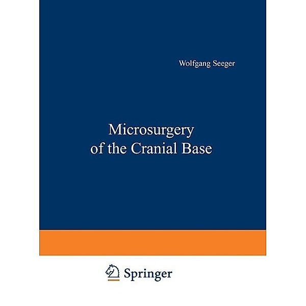 Seeger, W: Microsurgery of the Cranial Base, Wolfgang Seeger