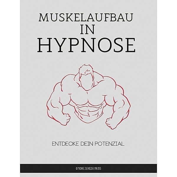 Seeholzer, M: Muskelaufbau in Hypnose