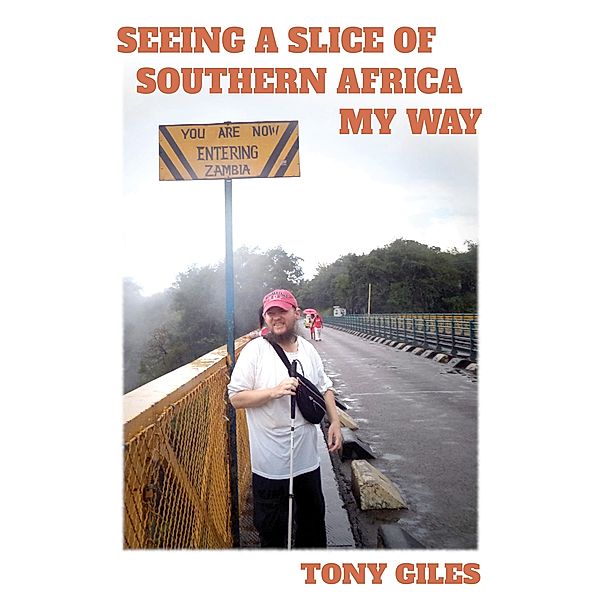 Seeing a Slice of Southern Africa My Way, Tony Giles