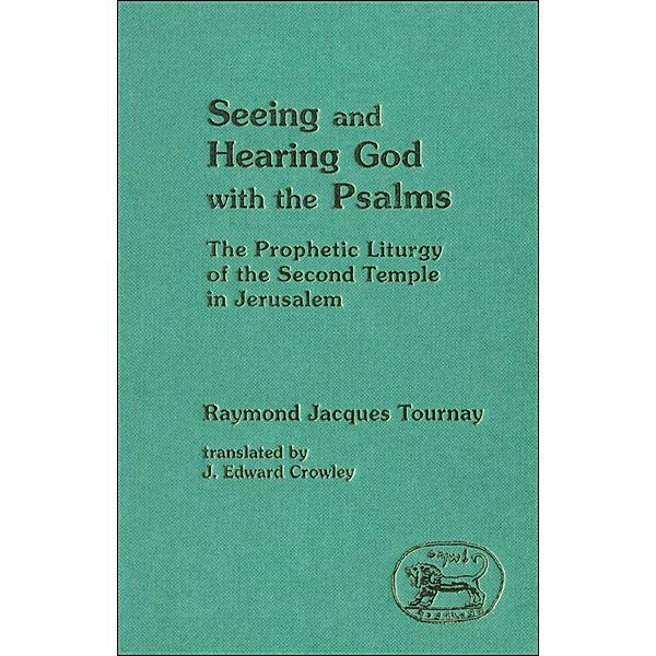 Seeing and Hearing God with the Psalms, Raymond Jacques Tournay