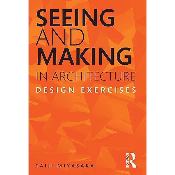 Seeing and Making in Architecture, Taiji Miyasaka
