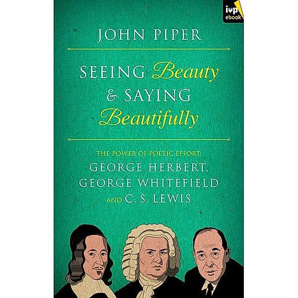 Seeing Beauty and Saying Beautifully, John Piper