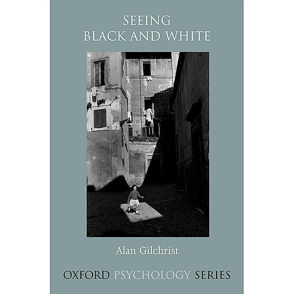 Seeing Black and White, Alan Gilchrist