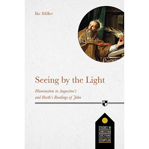 Seeing by the Light / Studies in Christian Doctrine & Scripture, Ike Miller