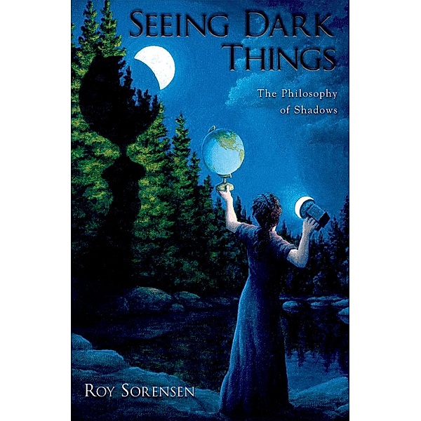 Seeing Dark Things, Roy Sorensen