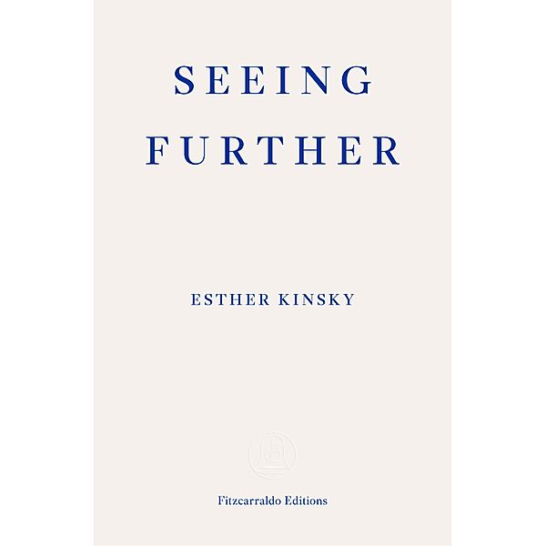 Seeing Further, Esther Kinsky