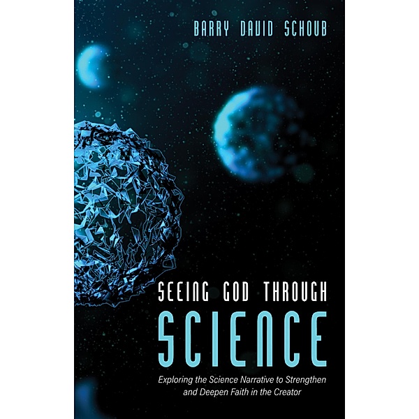 Seeing God Through Science, Barry David Schoub