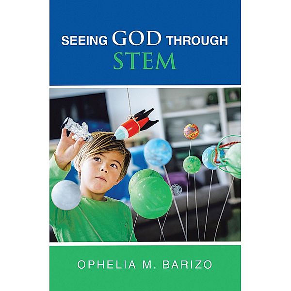 Seeing God Through STEM, Ophelia M. Barizo