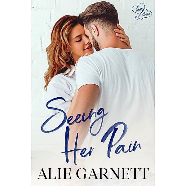 Seeing Her Pain (Hart Sisters, #1) / Hart Sisters, Alie Garnett