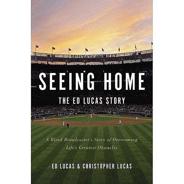Seeing Home: The Ed Lucas Story, Ed Lucas, Christopher Lucas
