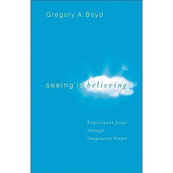 Seeing Is Believing, Gregory A. Boyd