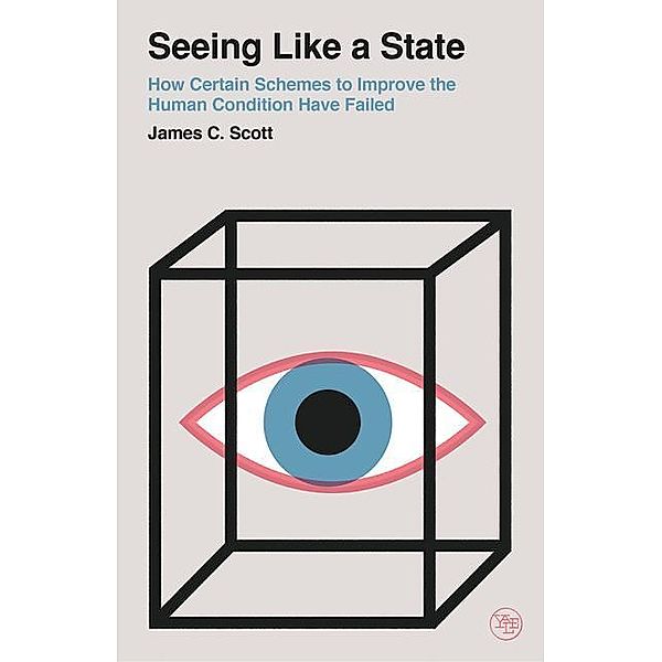 Seeing Like a State, James C. Scott