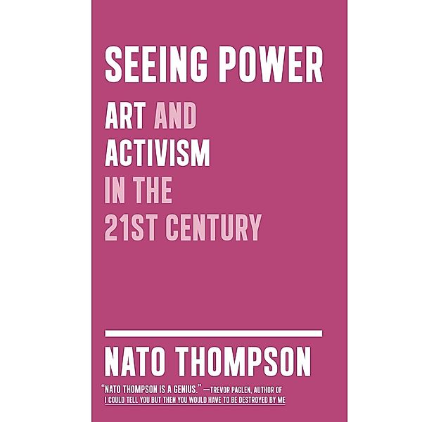 Seeing Power, Nato Thompson