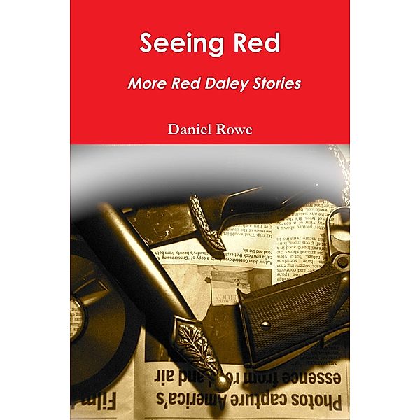 Seeing Red : More Red Daley Stories, Daniel Rowe