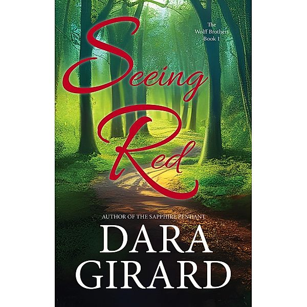 Seeing Red (The Wolff Brothers, #1) / The Wolff Brothers, Dara Girard